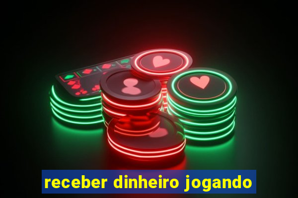 receber dinheiro jogando